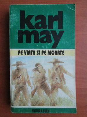 Karl May - Pe viață și pe moarte ( Opere, vol. 23 ) foto