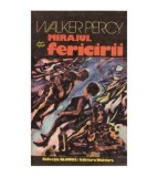 Walker Percy - Mirajul Fericirii - 125997