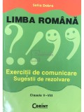 Sofia Dobra - Limba romana - Exercitii de comunicare, clasele V-VIII (Editia: 2005)