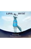 Lupul nu-i invitat - Avril Mcdonald Tatiana Minina - Editura Curtea Veche