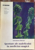 IPOSTAZE ALE MALEFICULUI IN MEDICINA MAGICA, ANTOANETA OLTEANU/ ,,PAIDEIA"1998/STARE BUNA, 329 PAGINI