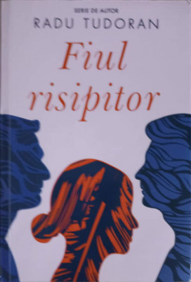 FIUL RISIPITOR-RADU TUDORAN-323032 foto