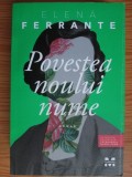 POVESTEA NOULUI NUME - ELENA FERRANTE