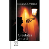 Greutatea umbrei - Raimundo Carrero