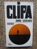Clipa - Dinu Sararu, Editura Eminescu 1976, Roman Beletristica, 391 pagini