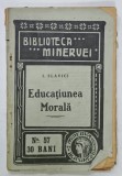 EDUCATIUNEA MORALA de IOAN SLAVICI , BIBLIOTECA ' MINERVEI ' No. 57 , 1909