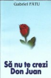 (autograf) Sa nu te crezi Don Juan - Gabriel Fatu