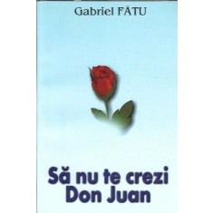 (autograf) Sa nu te crezi Don Juan - Gabriel Fatu