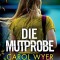 Die Mutprobe: Ein absolut packender Thriller