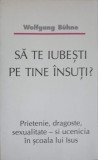 Sa te iubesti pe tine insuti? - Wolfgang Buhne, CLV, 1993, Dezvoltare personala, 80 pagini
