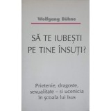 SA TE IUBESTI PE TINE INSUTI?-WOLFGANG BUHNE-254653