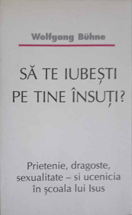 SA TE IUBESTI PE TINE INSUTI?-WOLFGANG BUHNE-254653