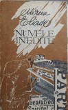Nuvele Inedite - Mircea Eliade, Editura Rum-Irina, 1991, Beletristica, Romana, 208 pagini