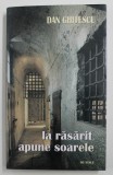 LA RASARIT , APUNE SOARELE de DAN GHITESCU , 2004 , PREZINTA PETE PE BLOCUL DE FILE *