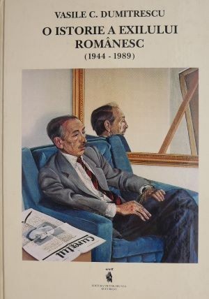 O istorie a exilului romanesc (1944-1989) &ndash; Vasile C. Dumitrescu