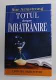 TOTUL DESPRE IMBATRANIRE de SUE ARMSTRONG , 2021