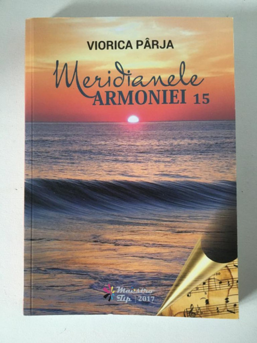 Meridianele Armoniei 15, Viorica Parja, Maetro Tip 2017, 388 pagini