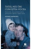 Tatal meu imi cunostea vocea - George Andronic