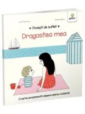 Dragostea mea. O carte emotionanta despre iubirea materna/Astrid Desbordes, Gama