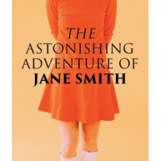 The Astonishing Adventure of Jane Smith: A Detective Mystery