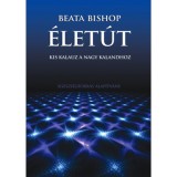 &Eacute;let&uacute;t - Kis kalauz a nagy kalandhoz - Beata Bishop