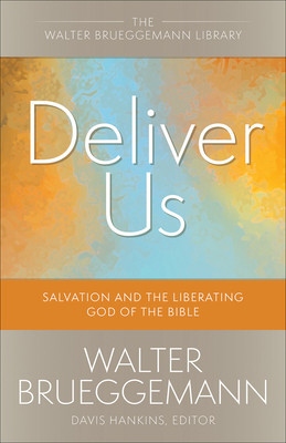 Deliver Us: Salvation and the Liberating God of the Bible foto