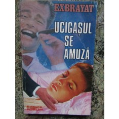 Ucigasul se amuza &ndash; Exbrayat