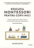 Cumpara ieftin Educatia montessori pentru copii mici. Cum sa-ti cresti copilul pentru a deveni o fiinta deschisa spre lume si responsabila. Ghid pentru parinti/Simon