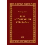 &Eacute;let a t&ouml;rt&eacute;nelem vihar&aacute;ban - Dr. Kopa J&aacute;nos