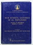 SUB SEMNUL DATORIEI , STUDIA IN HONOREM DORINA N . RUSU de IOAN BOLOVAN ... VICTOR SPINEI , 2021