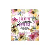 Creative Coloring in Reverse: We Give You the Colors, You Draw the Lines! More Than 100 Pages to Color!