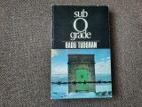 RADU TUDORAN - SUB 0 GRADE ( SFARSIT DE MILENIU , VOL. VII ) , ED. 1-A , 1994