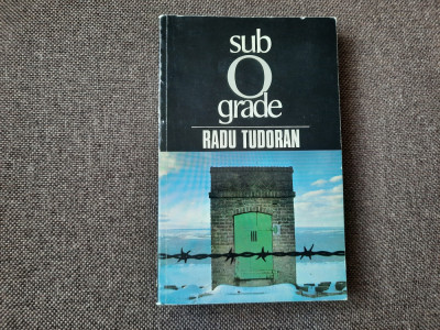 RADU TUDORAN - SUB 0 GRADE ( SFARSIT DE MILENIU , VOL. VII ) , ED. 1-A , 1994 foto