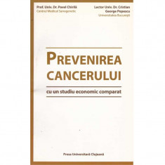 Pavel Chirila, Cristian George Popescu - Prevenirea Cancerului cu un studiu economic comparat - 135061