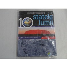 STATELE LUMII - MAREA ENCICLOPEDIE - volumul 10 - AUSTRALIA, OCEANIA SI ANTARCTICA