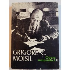 OPERA MATEMATICA , VOL III de GRIGORE MOISIL , 1992