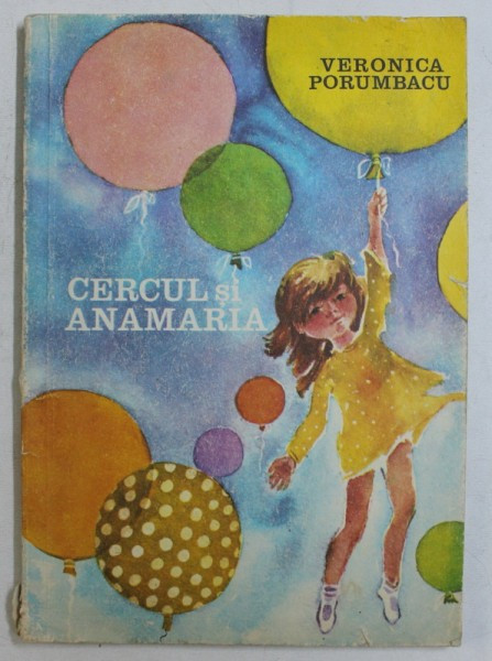 CERCUL SI ANAMARIA de VERONICA PORUMBACU , ilustratii de MARIA CONSTANTIN , 1975