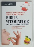 BIBLIA VITAMINELOR SI A MINERALELOR ESENTIALE de SHARLI LIEBERMAN si NANCY BRUNING, 2011