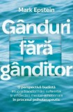G&acirc;nduri fără g&acirc;nditor - Paperback brosat - Mark Epstein - Herald