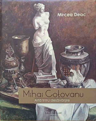 MIHAI COTOVANU. ARTA INTRU DESAVARSIRE. ALBUM PICTURA-MIRCEA DEAC-244512 foto