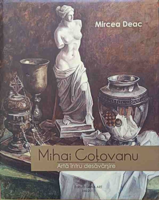 MIHAI COTOVANU. ARTA INTRU DESAVARSIRE. ALBUM PICTURA-MIRCEA DEAC