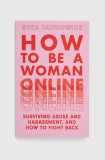 Bloomsbury Publishing PLC carte How to Be a Woman Online, Nina Jankowicz