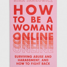 Bloomsbury Publishing PLC carte How to Be a Woman Online, Nina Jankowicz