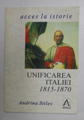 UNIFICAREA ITALIEI 1815 - 1970 de ANDRINA STILES foto