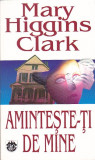 MARY HIGGINS CLARK - AMINTESTE-TI DE MINE