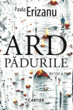 Ard pădurile - Paperback brosat - Paula Erizanu - Cartier