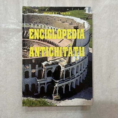Horia C. Matei - Enciclopedia antichitatii - Ed. IV foto