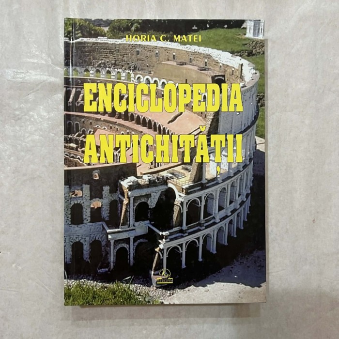 Horia C. Matei - Enciclopedia antichitatii - Ed. IV