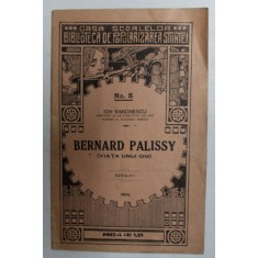 BERNARD PALISSY - VIATA UNUI OM de ION SIMIONESCU , 1922