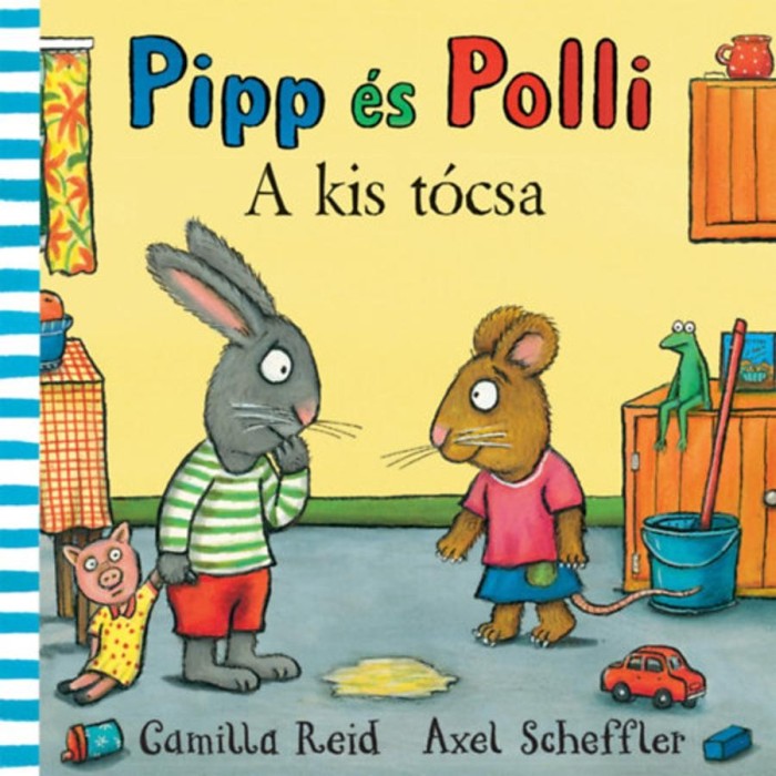 Pipp &eacute;s Polli - A kis t&oacute;csa - Axel Scheffler